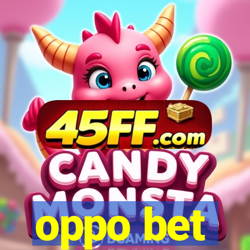 oppo bet